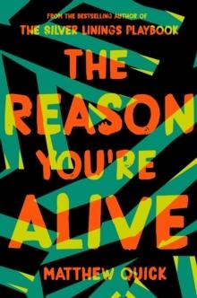 THE REASON YOU'RE ALIVE | 9781509840786 | MATTHEW QUICK