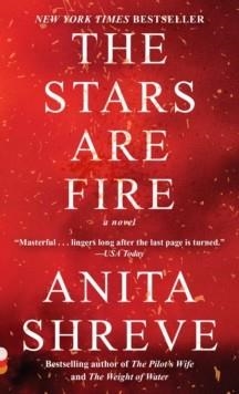 THE STARS ARE FIRE | 9780525563105 | ANITA SHREVE