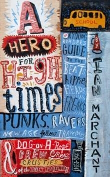 A HERO FOR HIGH TIMES | 9780224097086 | IAN MARCHANT