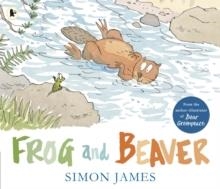 FROG AND BEAVER | 9781406373844 | SIMON JAMES