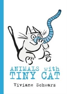 ANIMALS WITH TINY CAT | 9781406371031 | VIVIANE SCHWARZ