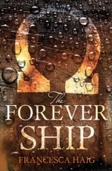 THE FOREVER SHIP (FIRE SERMON 3) | 9780007563166 | FRANCESCA HAIG