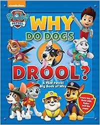 WHY DO DOGS DROOL? A PAW PATROL BIG BOOK OF WHY | 9781942556831 | VVAA