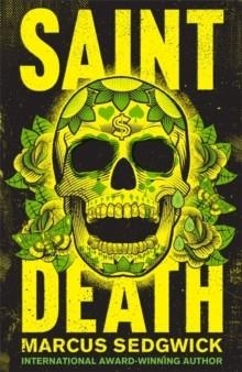 SAINT DEATH | 9781444011258 | MARCUS SEDGWICK