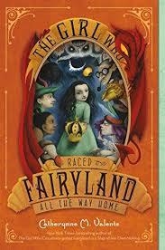 FAIRYLAND 5: THE GIRL WHO RACED FAIRYLAND ALL THE WAY HOME | 9781250104014 | CATHERYNNE M. VALENTE