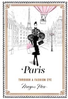 PARIS: THROUGH A FASHION EYE | 9781743792476 | MEGAN HESSE