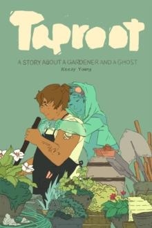 TAPROOT: A STORY ABOUT A GARDENER AND A GHOST | 9781941302460 | KEEZY YOUNG