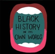 BLACK HISTORY ON ITS OWN WORDS | 9781534301535 | RON WIMBERLY