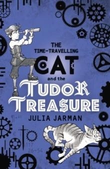 THE TIME-TRAVELLING CAT AND THE TUDOR TREASURE | 9781783445745 | JULIA JARMAN