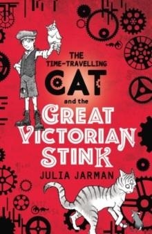 TIME-TRAVELLING CAT AND THE GREAT VICTORIAN STINK | 9781783446186 | JULIA JARMAN