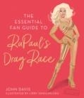 THE ESSENTIAL FAN GUIDE TO RUPAUL'S DRAG RACE | 9781925418576 | JOHN DAVIS