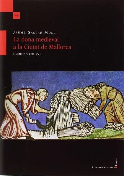 LA DONA MEDIEVAL A LA CIUTAT DE MALLORCA | 9788417153007 | SASTRE MOLL, JAUME