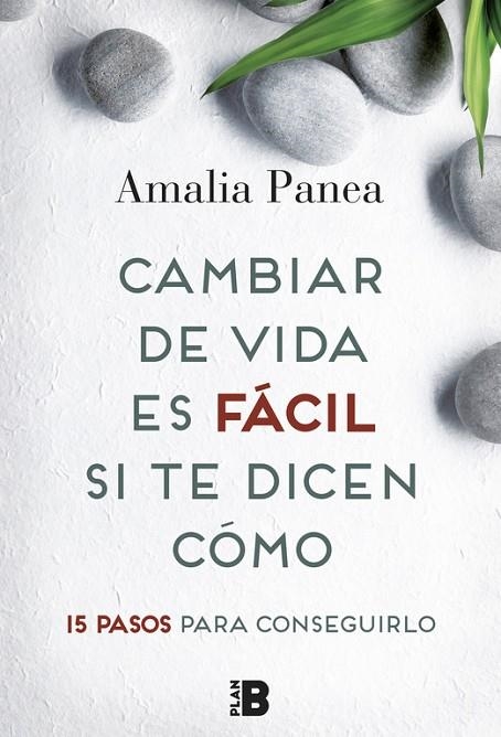 CAMBIAR DE VIDA ES FÁCIL SI TE DICEN CÓMO | 9788417001070 | AMALIA PANEA