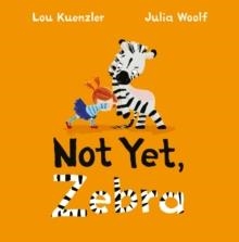 NOT YET ZEBRA | 9780571329762 | LOU KUENZLER