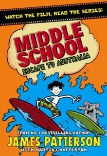 MIDDLE SCHOOL 09: ESCAPE TO AUSTRALIA | 9781784758172 | JAMES PATTERSON