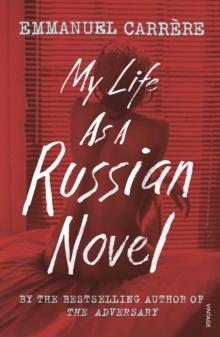 MY LIFE AS A RUSSIAN NOVEL | 9781784705817 | EMMANUEL CARRÈRE