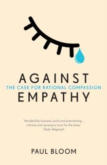 AGAINST EMPATHY | 9780099597827 | PAUL BLOOM