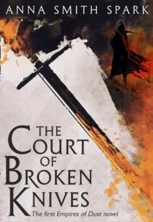 THE COURT OF BROKEN KNIVES | 9780008204181 | ANNA SMITH SPARK