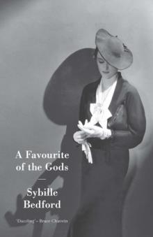 A FAVOURITE OF THE GODS | 9781907970023 | SYBILLE BEDFORD