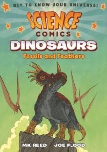 SCIENCE COMICS: DINOSAURS FOSSILS AND FEATHERS | 9781626721432 | MK REED