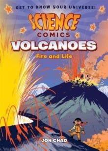 SCIENCE COMICS: VOLCANOES FIRE AND LIFE | 9781626723603 | JON CHAD