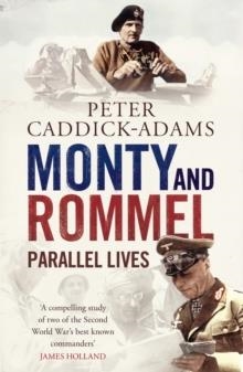 MONTY AND ROMMEL: PARALLEL LIVES | 9781848091542 | PETER CADDICK-ADAMS