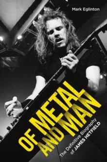 OF METAL AND MAN: THE DEFINITIVE BIOGRAPHY | 9781786064189 | MARK EGLINTON