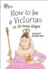 HOW TO BE A VICTORIAN IN 16 EASY STAGES | 9780007465538 | SCOULAR ANDERSON