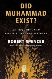 DID MUHAMMAD EXIST? | 9781610171335 | ROBERT SPENCER