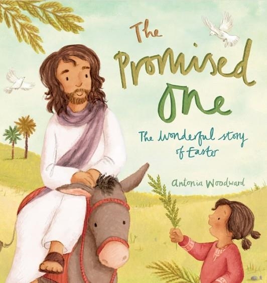 THE PROMISED ONE: THE WONDERFUL STORY OF EASTER | 9780745976792 | ANTONIA WOODWARD