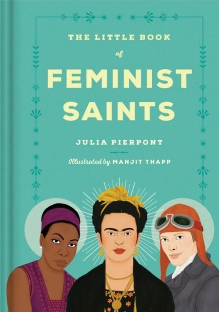 LITTLE BOOK OF FEMINIST SAINTS | 9780399592744 | JULIA PIERPONT