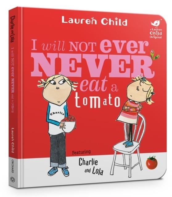 CHARLIE AND LOLA: I WILL NOT EVER NEVER EAT A TOMA | 9781408353301 | LAUREN CHILD