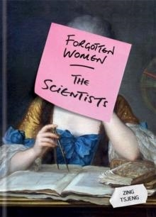 FORGOTTEN WOMEN: THE SCIENTISTS | 9781844039838 | ZING TSJENG