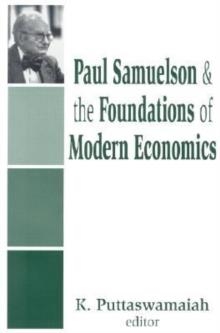 PAUL SAMUELSON AND THE FOUNDATIONS OF MODERN ECONOMICS | 9780765801142 | K. PUTTASWAMAIAH