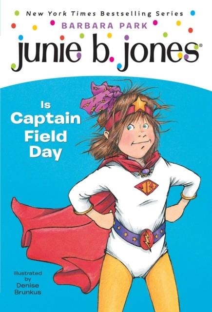 JUNIE B. JONES 16: IS CAPTAIN FIELD DAY | 9780375802911 | BARBARA PARK