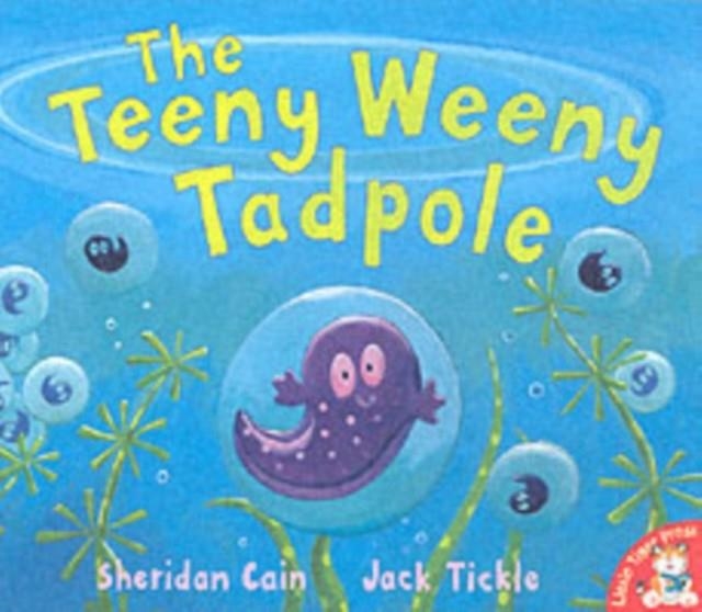 THE TEENY WEENY TADPOLE (PB) | 9781845060862 | SHERIDAN CAIN