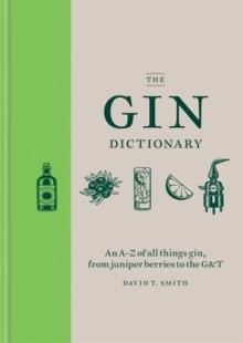 THE GIN DICTIONARY | 9781784723989 | DAVID T SMITH