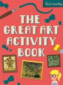 GREAT ART ACTIVITY BOOK | 9781444934274 | PAUL THURLBY