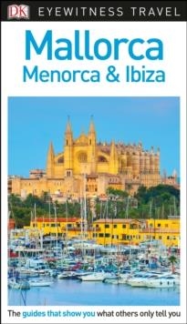 MALLORCA MENORCA AND IBIZA EYEWITNESS TRAVEL GUIDE | 9780241306154