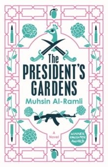 THE PRESIDENT'S GARDENS | 9780857056801 | MUHSIN AL-RAMLI