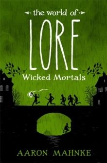 THE WORLD OF LORE VOLUME 2: WICKED MORTALS | 9781472251602 | AARON MAHNKE