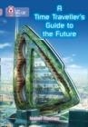 A TIME-TRAVELLER'S GUIDE TO THE FUTURE : BAND 18/PEARL | 9780007428359 | ISABEL THOMAS