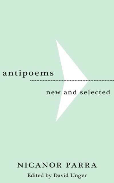 ANTIPOEMS: NEW AND SELECTED | 9780811209601 | NICANOR PARRA