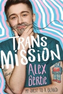 TRANS MISSION: MY QUEST TO A BEARD | 9781526360687 | ALEX BERTIE