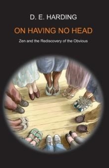 ON HAVING NO HEAD | 9781908774064 | DOUGLAS EDISON HARDING