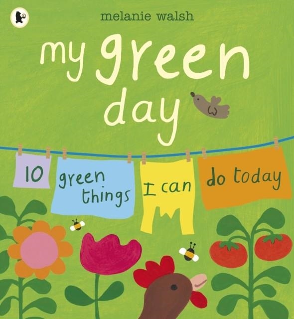MY GREEN DAY: 10 GREEN THINGS I CAN DO TODAY | 9781406377149 | MELANIE WALSH