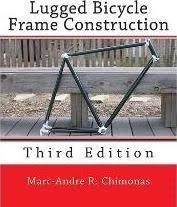 LUGGED BICYCLE FRAME CONSTRUCTION | 9781492232643 | MARC ANDRE R. CHIMONAS