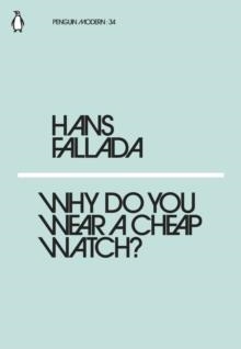 WHY DO YOU WEAR A CHEAP WATCH? | 9780241339244 | HANS FALLADA