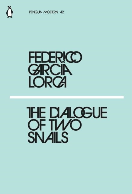 THE DIALOGUES OF TWO SNAILS | 9780241340400 | FEDERICO GARCIA LORCA