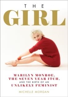 THE GIRL: MARILYN MONROE, THE SEVEN YEAR ITCH, AND | 9780762490592